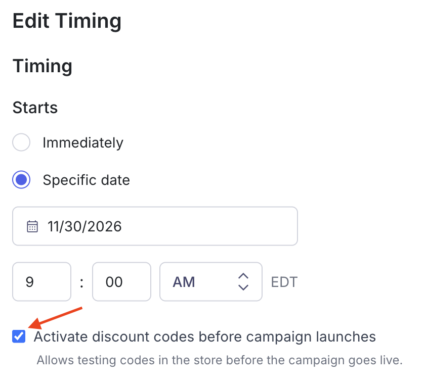 Edit Timing panel with a Specific date start and the 'Activate discount codes before campaign launches' checkbox checked